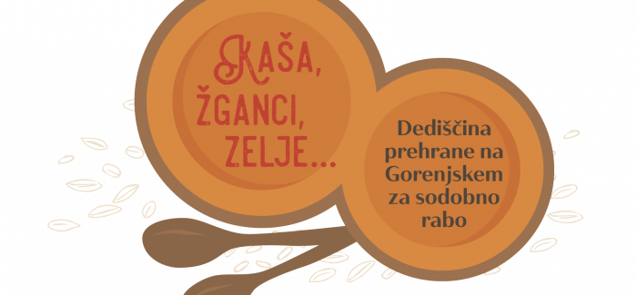 Razstava Kaša, žganci, zelje – Dediščina gorenjske prehrane za sodobno rabo