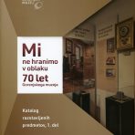 Mi ne hranimo v oblaku – 70 let Gorenjskega muzeja, 1. del razstavljenih predmetov