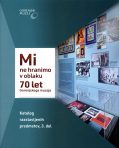 Mi ne hranimo v oblaku – 70 let Gorenjskega muzeja, 3. del razstavljenih predmetov